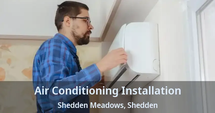 Air Conditioning Installation Shedden Meadows, Shedden - ON