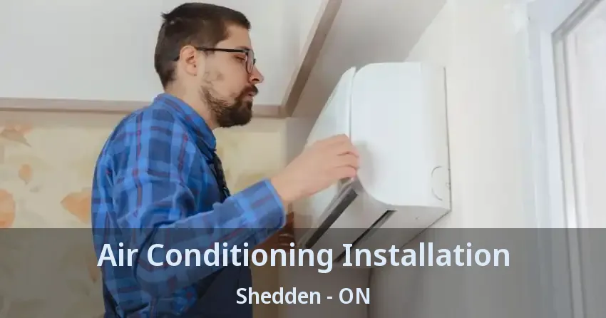 Air Conditioning Installation Shedden - ON