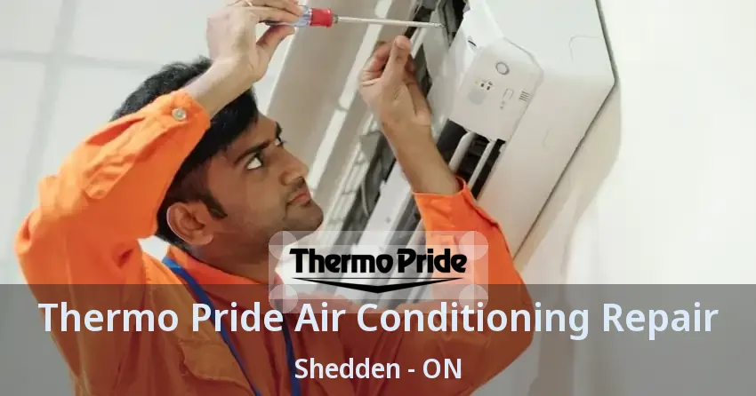 Thermo Pride Air Conditioning Repair Shedden - ON
