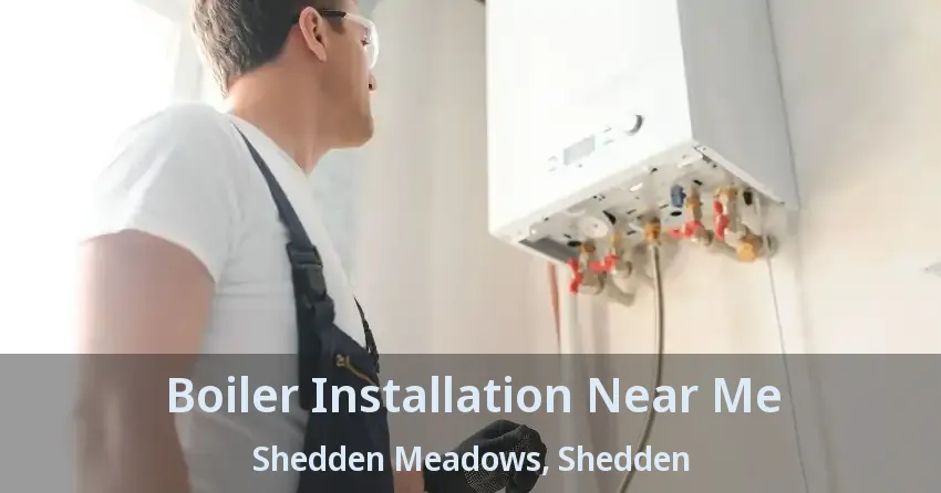 Boiler Installation Near Me Shedden Meadows, Shedden - ON