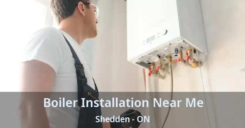 Boiler Installation Near Me Shedden - ON