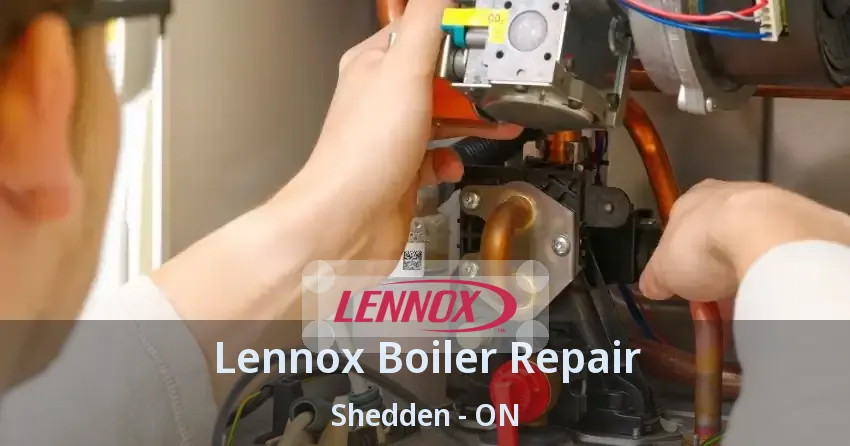 Lennox Boiler Repair Shedden - ON
